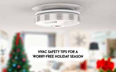 HVAC Safety Tips for a Worry-Free Holiday Season